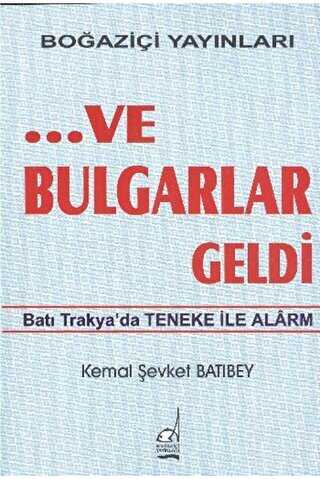 ...Ve Bulgarlar Geldi - Boğaziçi Yayınları