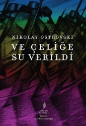 Ve Çeliğe Su Verildi - Yordam Edebiyat