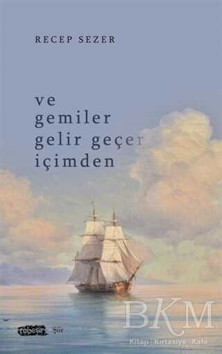 Ve Gemiler Gelir Geçer İçimden - Tebeşir Yayınları