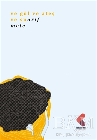 Ve Gül Ve Ateş Ve Su - Klaros Yayınları