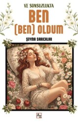 Ve Sonsuzlukta Ben Ben Oldum - Az Kitap