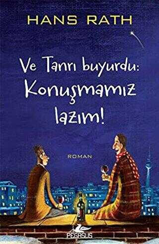 VE TANRI BUYURDU: KONUŞMAMIZ LAZIM! - Pegasus Yayınları