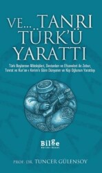 Ve Tanrı Türk`ü Yarattı - Bilge Kültür Sanat