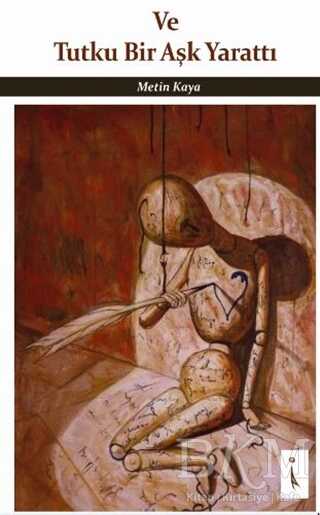 Ve Tutku Bir Aşk Yarattı - İkinci Adam Yayınları