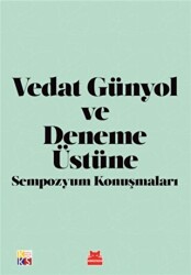 Vedat Günyol ve Deneme Üstüne Sempozyum Konuşmaları - Kırmızı Kedi Yayınevi