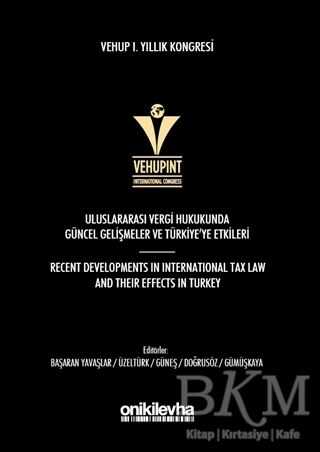 VEHUP 1. Yıllık Kongresi: Uluslararası Vergi Hukukunda Güncel Gelişmeler ve Türkiye'ye Etkileri