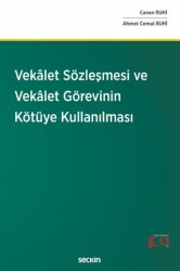 Vekâlet Sözleşmesi ve Vekâlet Görevinin Kötüye Kullanılması - Seçkin Yayıncılık