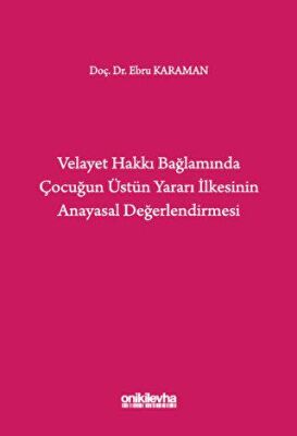 Velayet Hakkı Bağlamında Çocuğun Üstün Yararı İlkesinin Anayasal Değerlendirmesi - 1