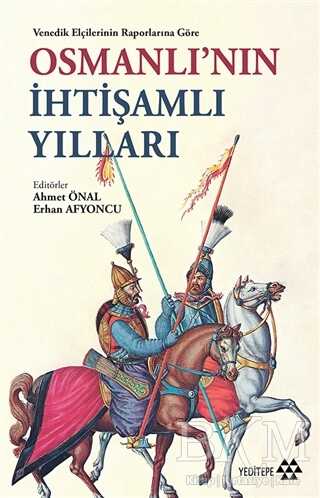 Venedik Elçilerinin Raporlarına Göre Osmanlı`nın İhtişamlı Yılları