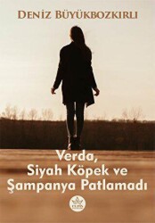 Verda, Siyah Köpek ve Şampanya Patlamadı - Elpis Yayınları