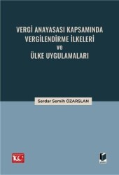 Vergi Anayasası Kapsamında Vergilendirme İlkeleri ve Ülke Uygulamaları - Adalet Yayınevi