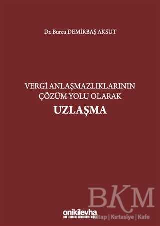 Vergi Anlaşmazlıklarının Çözüm Yolu Olarak Uzlaşma - On İki Levha Yayınları