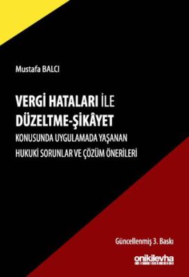 Vergi Hataları İle Düzeltme - Şikayet Konusunda Uygulamada Yaşanan Hukuki Sorunlar ve Çözüm Öneriler - 1