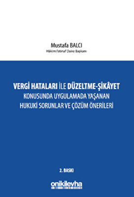 Vergi Hataları İle Düzeltme - Şikayet Konusunda Uygulamada Yaşanan Hukuki Sorunlar ve Çözüm Önerileri - 1