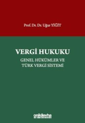 Vergi Hukuku - Genel Hükümler ve Türk Vergi Sistemi - On İki Levha Yayınları