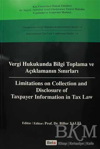 Vergi Hukukunda Bilgi Toplama ve Açıklamanın Sınırları - Limitations on Colleciton and Disclosure of Taxpayer Information in Tax Law