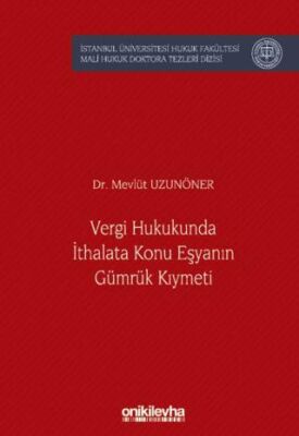 Vergi Hukukunda İthalata Konu Eşyanın Gümrük Kıymeti İstanbul Üniversitesi Hukuk Fakültesi Mali Huku - 1