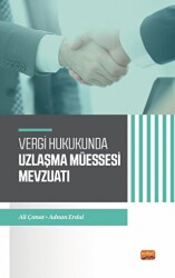 Vergi Hukukunda Uzlaşma Müessesesi Mevzuatı - Nobel Bilimsel Eserler