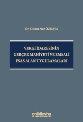 Vergi İdaresinin Gerçek Mahiyeti ve Emsali Esas Alan Uygulamaları - 1