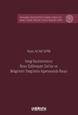 Vergi İncelemesine İbraz Edilmeyen Defter ve Belgelerin Yargılama Aşamasında İbrazı - 1