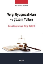 Vergi Uyuşmazlıkları ve Çözüm Yolları - Seçkin Yayıncılık