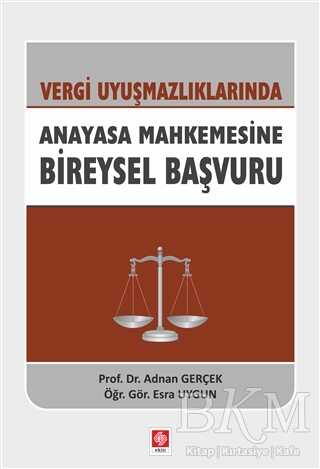 Vergi Uyuşmazlıklarında Anayasa Mahkemesine Bireysel Başvuru - Ekin Basım Yayın