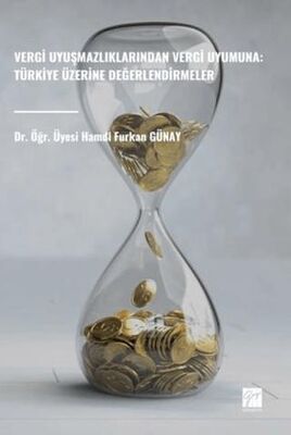 Vergi Uyuşmazlıklarından Vergi Uyumuna: Türkiye Üzerine Değerlendirmeler