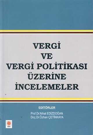 Vergi ve Vergi Politikası Üzerine İncelemeler - Ekin Basım Yayın