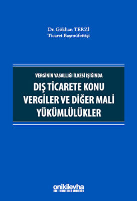 Verginin Yasallığı İlkesi Işığında Dış Ticarete Konu Vergiler ve Diğer Mali Yükümlülükler - 1
