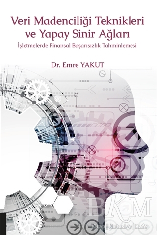 Veri Madenciliği Teknikleri ve Yapay Sinir Ağları - Akademisyen Kitabevi