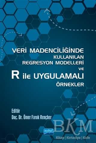 Veri Madenciliğinde Kullanılan Regresyon Modelleri ve R ile Uygulamalı Örnekler - Nobel Akademik Yayıncılık