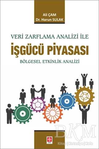 Veri Zarflama Analizi ile İşgücü Piyasası - Ekin Basım Yayın