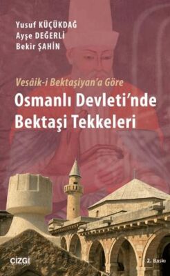 Vesaik-i Bektaşiyan`a Göre Osmanlı Devleti`nde Bektaşi Tekkeleri - 1