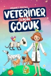 Veteriner Olacak Çocuk - Sebe Yayınları
