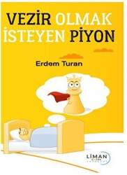Vezir Olmak İsteyen Piyon - Liman Çocuk Yayınevi