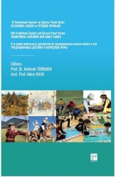 VI Geleneksel Oyunlar ve Sporlar Panel Serisi Geleneksel Çocuk ve Yetişkin Oyunları - Gazi Kitabevi