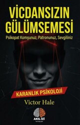 Vicdansızın Gülümsemesi Karanlık Psikoloji - Akıl İzi Yayınları