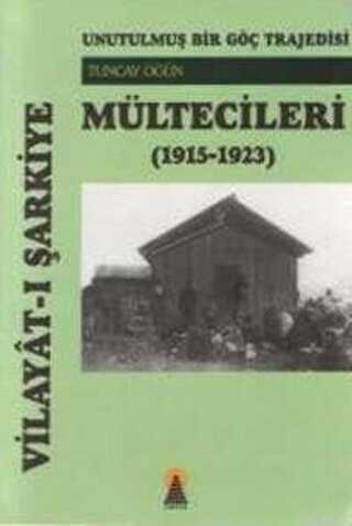 Vilayat-ı Şarkiye Mültecileri 1915-1923