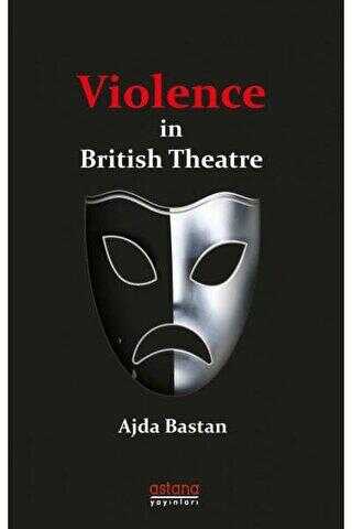 Violence in British Theatre - Astana Yayınları