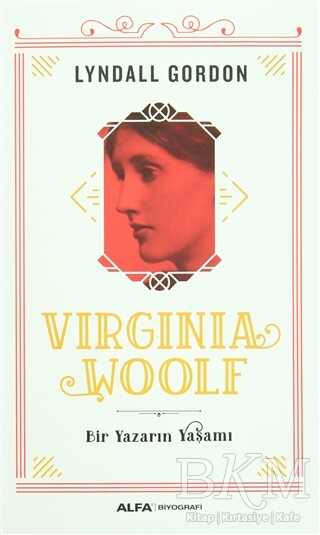 Virginia Woolf - Bir Yazarın Yaşamı - Alfa Yayınları