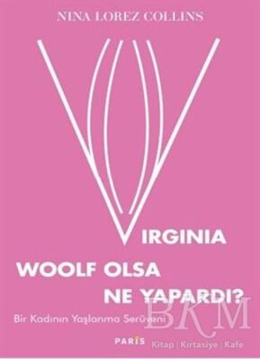 Virginia Woolf Olsa Ne Yapardı? - 1