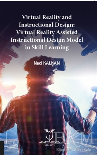 Virtual Reality and Instructional Design:Virtual Reality Assisted Instructional Design Model in Skill Learning
