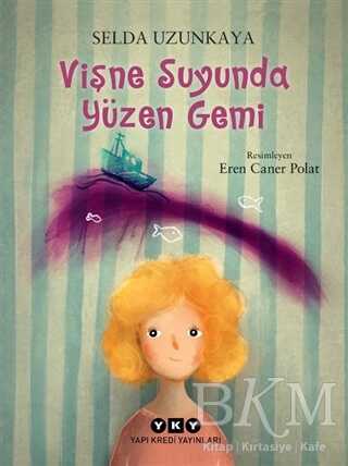 Vişne Suyunda Yüzen Gemi - Yapı Kredi Yayınları