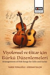 Viyolonsel ve Gitar için Türkü Düzenlemeleri - Eğitim Yayınevi - Bilimsel Eserler