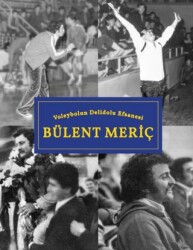 Voleybolun Deli Dolu Efsanesi Bülent Meriç - Librum Kitap
