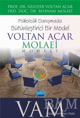Voltan Acar - Molaei Vam Modeli - Psikolojik Danışmada Bütünleştirici Bir Model - Nobel Akademik Yayıncılık