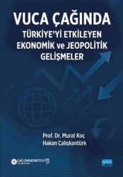 Vuca Çağında Türkiye’yi Etkileyen Ekonomik ve Jeopolitik Gelişmeler - Nobel Akademik Yayıncılık