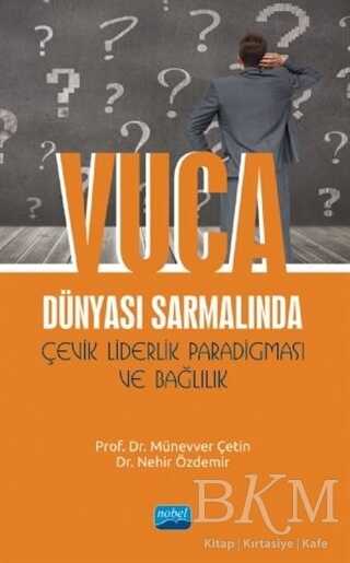 VUCA Dünyası Sarmalında Çevik Liderlik Paradigması ve Bağlılık