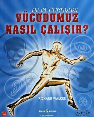 Vücudumuz Nasıl Çalışır? - İş Bankası Kültür Yayınları