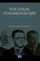 Vücudun Fenomenolojisi: Husserl, Sartre ve Merleau-Ponty - Nobel Akademik Yayıncılık